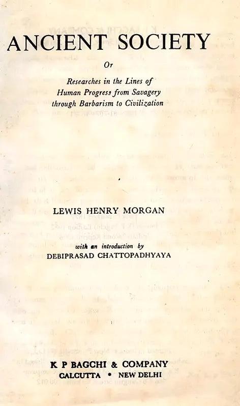 Ancient Society or Researches in the Lines of Human Progress from Savagery through Barbarism to Civilization (An Old and Rare Book) - Retail Maharaj