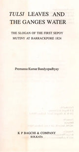 Tulsi Leaves and the Ganges Water- The Slogan of the First Sepoy Mutiny at Barrackpore 1824 - Retail Maharaj