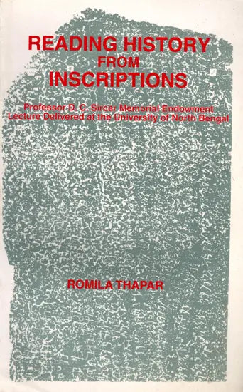 Reading History from Inscriptions- Professor D. C. Sircar Memorial Endowment Lecture (Delivered at the University of North Bengal) - Retail Maharaj