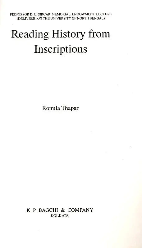 Reading History from Inscriptions- Professor D. C. Sircar Memorial Endowment Lecture (Delivered at the University of North Bengal) - Retail Maharaj