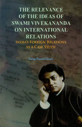 The Relevance of the Ideas of Swami Vivekananda on International Relations: India's Foreign Relations as a Case Study - Retail Maharaj