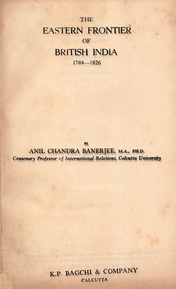 The Eastern Frontier of British India 1784-1826 (An Old and Rare Book) - Retail Maharaj