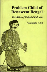 Problem Child of Renascent Bengal- The Babu of Colonial Calcutta - Retail Maharaj
