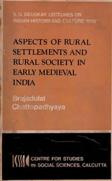 Aspects of Rural Settlements and Rural Society in Early Medieval India (S. G. Deuskar Lectures on Indian History and Culture 1985, An Old and Rare Book) - Retail Maharaj
