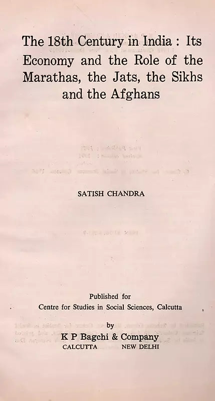 The 18th Century in India: Its Economy and the Role of the Marathas, the Jats, the Sikhs and the Afghans (S. G. Deuskar Lectures on Indian History and Culture 1982) An Old and Rare Book - Retail Maharaj