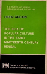The Idea of Popular Culture in the Early Nineteenth Century Bengal (S. G. Deuskar Lectures on Indian History and Culture 1989) An Old and Rare Book - Retail Maharaj