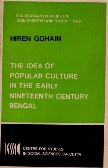 The Idea of Popular Culture in the Early Nineteenth Century Bengal (S. G. Deuskar Lectures on Indian History and Culture 1989) An Old and Rare Book - Retail Maharaj