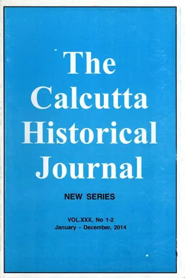 The Calcutta Historical Journal- Vol.XXX, No. 1-2 Situating Banda Singh in His Historical Context and Sannyasi and Fakir Rebellion in Lower Bengal (Vol.XXX, No 1-2 January-December, 2014) - Retail Maharaj