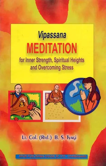 Vipassana Meditation for Inner Strength, Spiritual Heights and Overcoming Stress