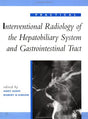 Practical Interventional Radiology of the Hepatobiliary System and Gastrointestinal Tract (Practical interventional radiology series) - Retail Maharaj