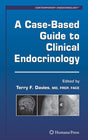 A Case-based Guide to Clinical Endocrinology (Contemporary Endocrinology) - Retail Maharaj