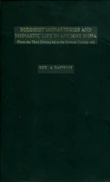 Buddhist Monasteries and Monastic Life in Ancient India (From the Third Century BC to the Seventh Century AD) - Retail Maharaj