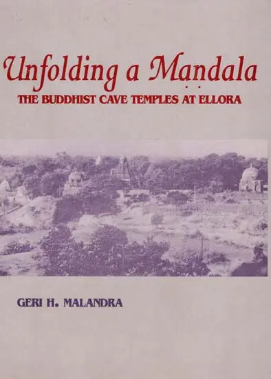 Unfolding a Mandala: The Buddhist Cave Temples at Ellora - Retail Maharaj