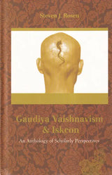 Gaudiya Vaishnavism and Iskcon (An Anthology of Scholarly Perspectives) - Retail Maharaj