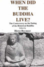 When Did the Buddha Live?: Controversy on the Dating of the Historical Buddha - Selected Papers Based on a Symposium Held Under Auspices of the ... v. 165 (Bibliotheca Indo-Buddhica S.) - Retail Maharaj