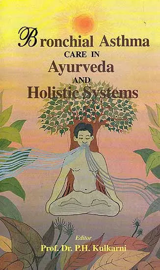 Bronchial Asthma Care in Ayurveda and Holistic Systems (Indian medical science series) - Retail Maharaj
