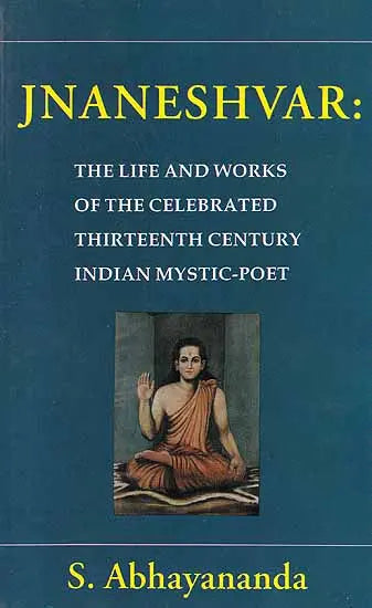 Jnaneshvar: The life and works of the celebrated thirteenth century Indian mystic-poet (Classics of mystical literature series) - Retail Maharaj