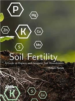 Soil Fertility : A Guide to Organic and Inorganic Soil Amendments - Retail Maharaj