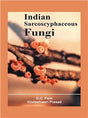 Indian Sarcoscyphaceous Fungi - Retail Maharaj