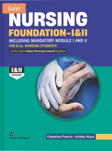 Nursing Foundation- I & II Including Mandatory Module I And II For B.Sc Nursing Students