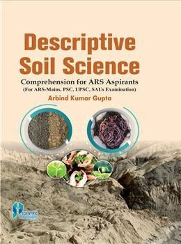 Descriptive Soil Science : Comprehension for ARS Aspirants (For ARS-Mains, PSC, UPSC, SAUS Exam) - Retail Maharaj
