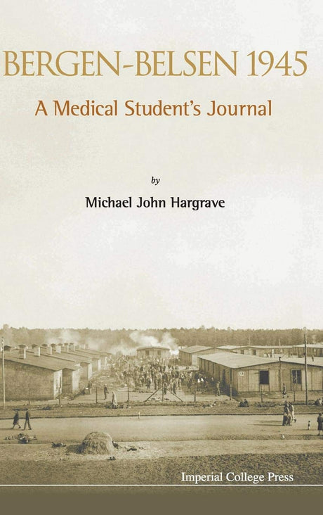 Bergen-belsen 1945: A Medical Student's Journal - Retail Maharaj