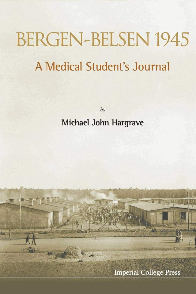 Bergen-belsen 1945: A Medical Student's Journal - Retail Maharaj