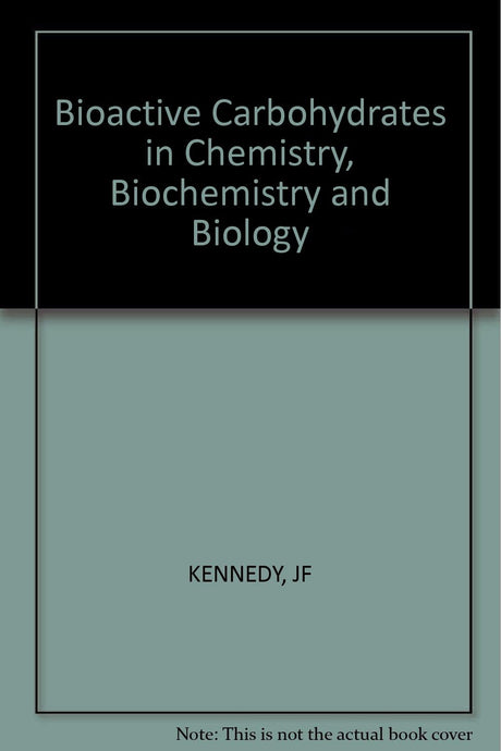 Kennedy Bioactive ∗carbohydrates∗ In Chemistry Biochemistry And Biology - Retail Maharaj