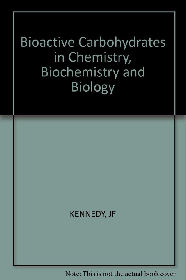 Kennedy Bioactive ∗carbohydrates∗ In Chemistry Biochemistry And Biology - Retail Maharaj