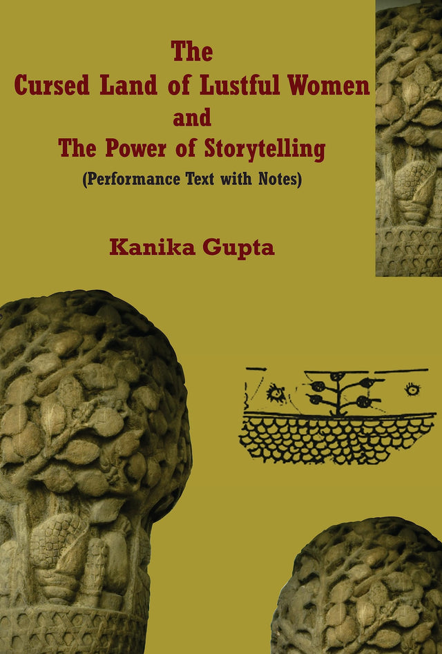 The Cursed Land of Lustful Women and The Power of Storytelling: Performance Text with Notes - Retail Maharaj