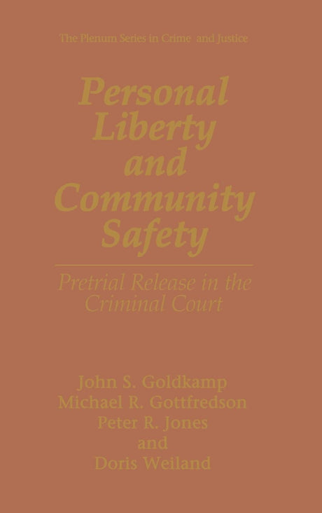 PERSONAL LIBERTY AND COMMUNITY SAFETY: Pretrial Release in the Criminal Court (The Plenum Series in Crime and Justice) - Retail Maharaj