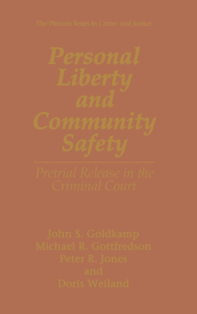PERSONAL LIBERTY AND COMMUNITY SAFETY: Pretrial Release in the Criminal Court (The Plenum Series in Crime and Justice) - Retail Maharaj