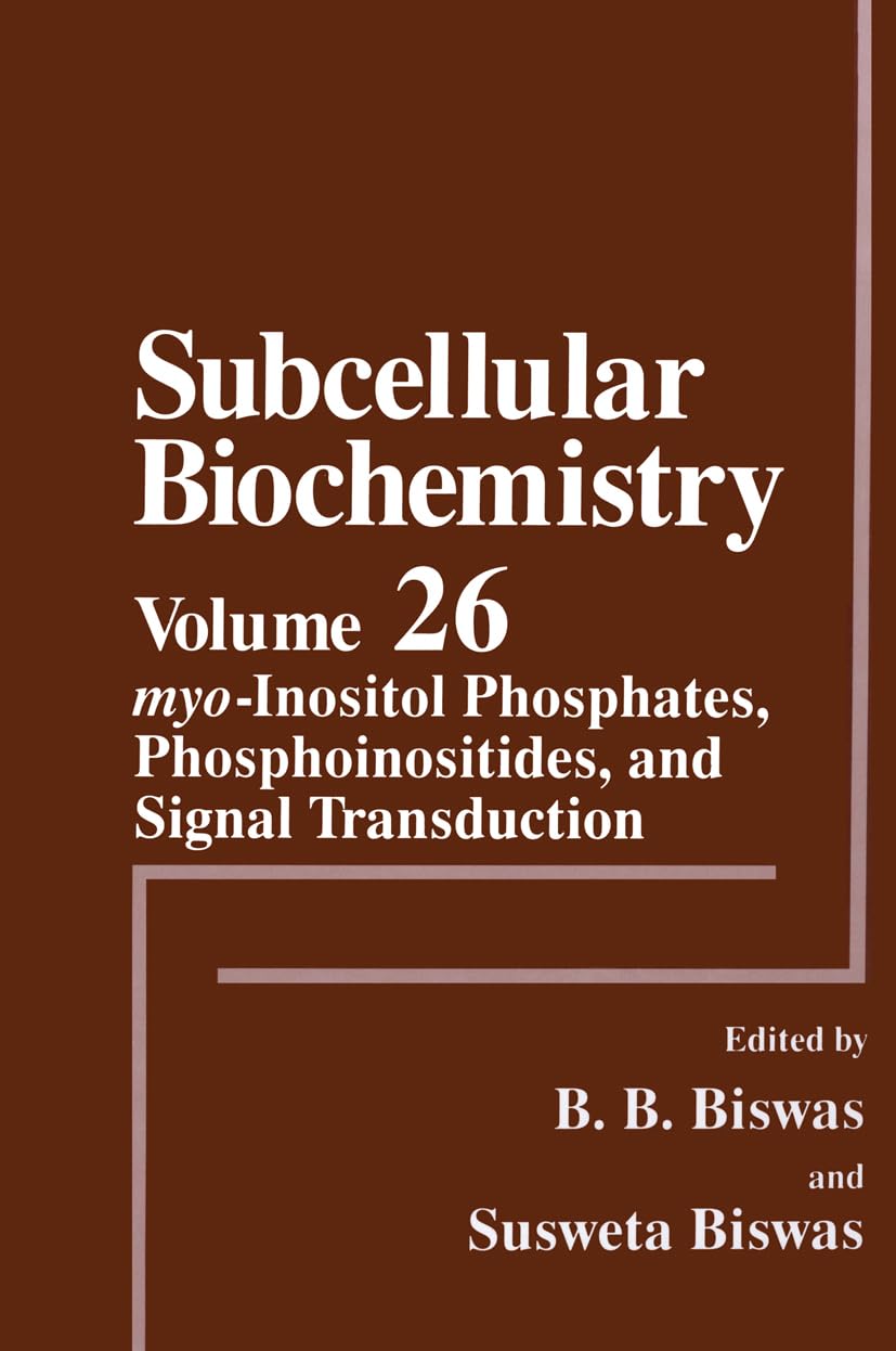 SUBCELLULAR BIOCHEMISTRY: MYO-INOSITOL PHOSPHATES, PHOSPHOINOSITIDES, AND SIGNAL TRANSDUCTION: 26 - Retail Maharaj