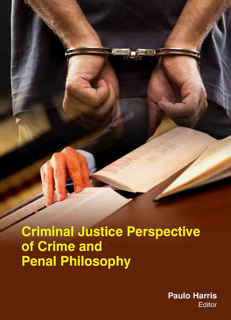 Criminal Justice Perspective Of Crime And Penal Philosophy - Retail Maharaj