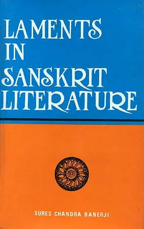 Laments in Sanskrit Literature (From C. 1500 B.C. to C. 1100 A.D.)/ Old And Rare book - Retail Maharaj