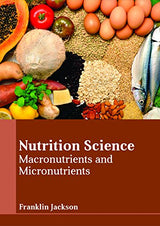 Nutrition Science: Macronutrients and Micronutrients - Retail Maharaj
