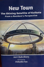 New Town : The Shining Satellite Of Kolkata (geography, urban studies) By Atri Chakraborty Published in 2021 (9789391741006) - Retail Maharaj
