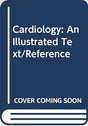 Cardiology: An Illustrated Text/Reference - Retail Maharaj