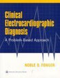 Clinical Electrocardiographic Diagnosis: A Problem-Based Approach - Retail Maharaj