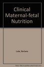 Clinical Maternal-fetal Nutrition - Retail Maharaj