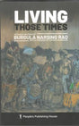 LIVING THOSE TIMES :MEMOIRS & WRITINGS OF BURGULA NARSING RAO (HB) - Retail Maharaj