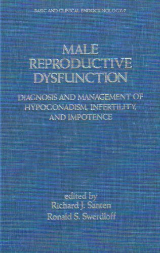 Male Reproductive Dysfunction: Diagnosis and Management of Hypogonadism, Infertility, and Impotence (Basic & Clinical Endocrinology) - Retail Maharaj