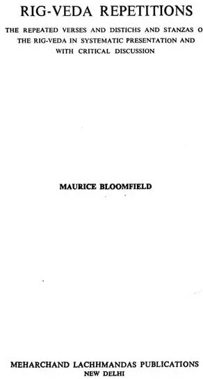 Rig-Veda Repetitions : The Repeated Verses and Distichs and Stanzas of The Rig-Veda In Systematic presentation and With Critical Discussion (An Old and Rare Book) - Retail Maharaj