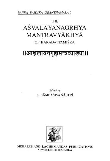 The Asvalayanagrhya Mantravyakhya of Hardattamisra	K. Sambasiva Sastri - Retail Maharaj