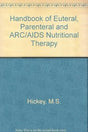 Handbook of Euteral, Parenteral and ARC/AIDS Nutritional Therapy - Retail Maharaj