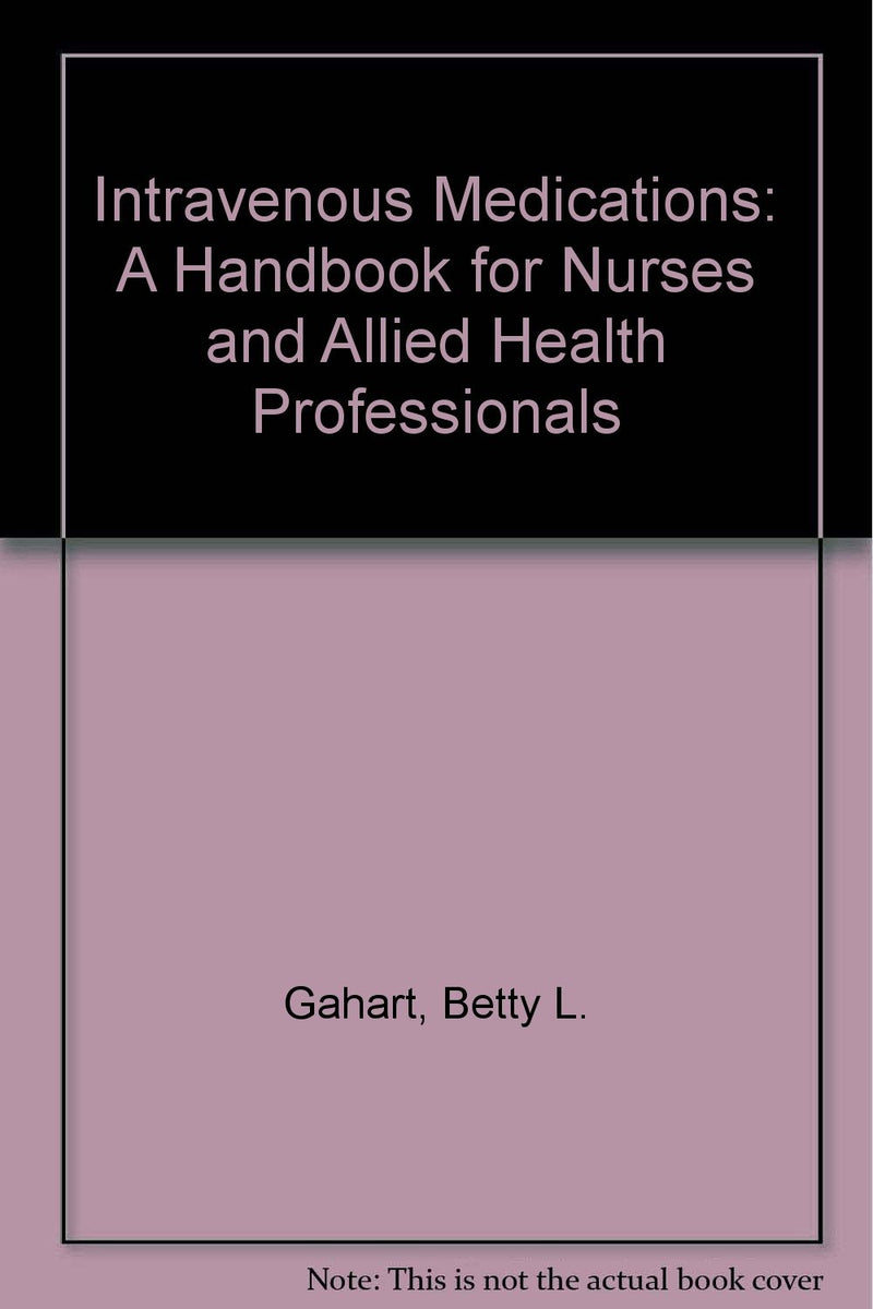 Intravenous Medications: A Handbook for Nurses and Allied Health Profe