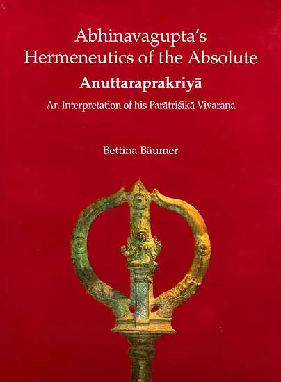 Abhinavagupta’s Hermeneutics of the Absolute - Retail Maharaj