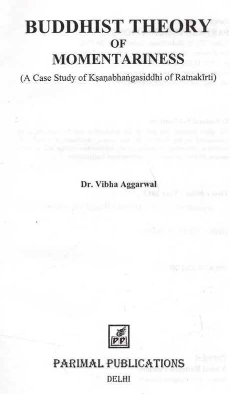 Buddhist Theory of Momentariness (A Case Study of Ksanabhangasiddhi of Ratnakirti) - Retail Maharaj