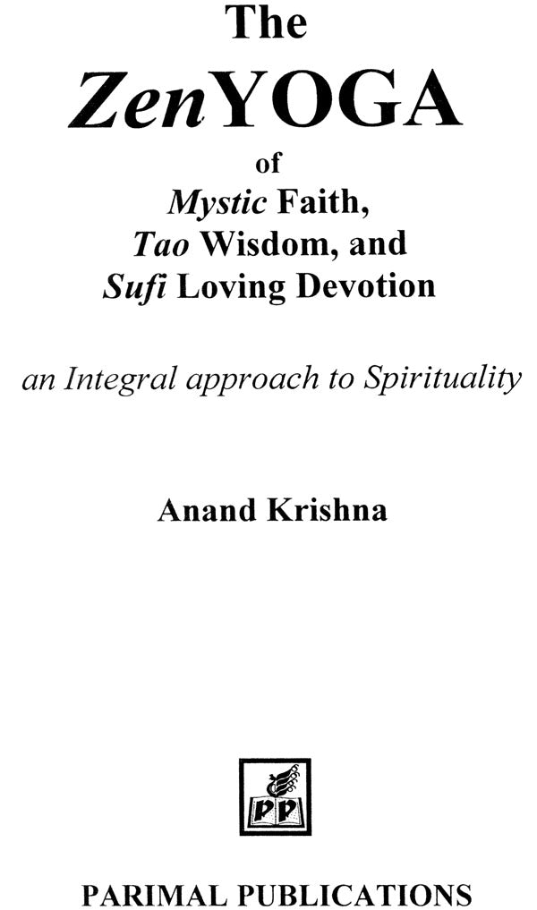 The Zen Yoga : Mystic Faith, Tao Wisdom, and Sufi Loving Devotion (An Integral Approach to Spirituality) - Retail Maharaj