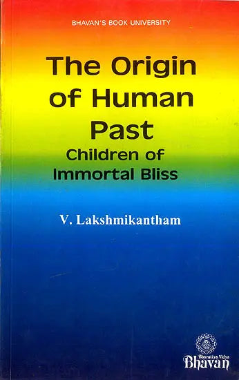 The Origin of Human Past (Children of Immortal Bliss) - Retail Maharaj
